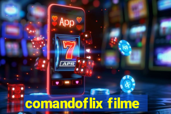comandoflix filme